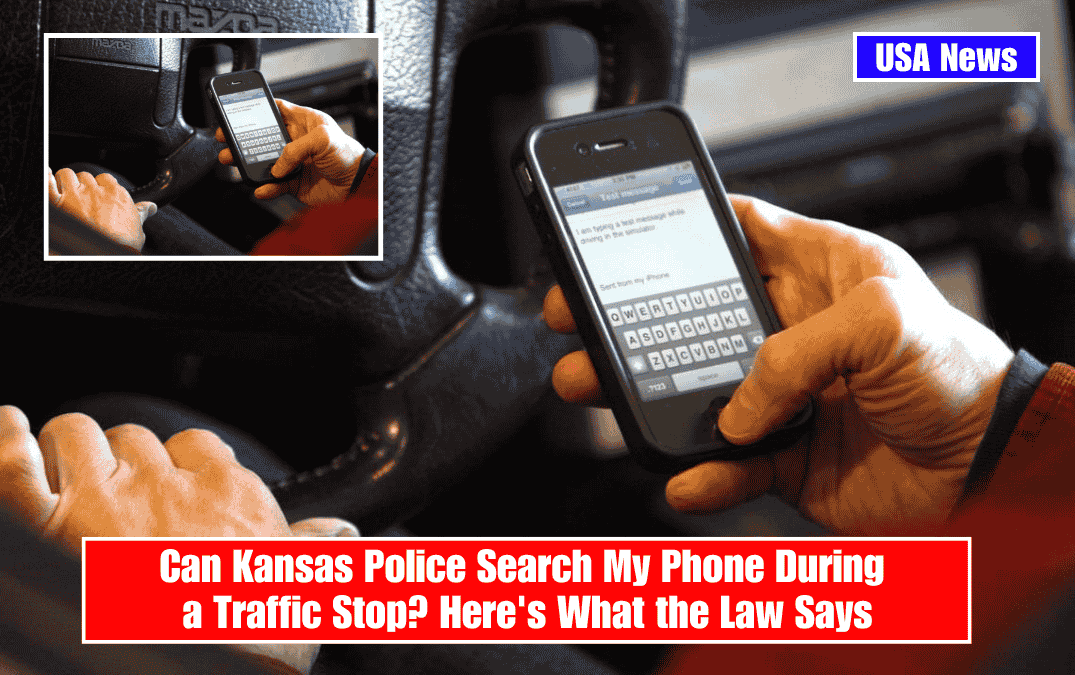 Can Kansas Police Search My Phone During a Traffic Stop? Here's What the Law Says