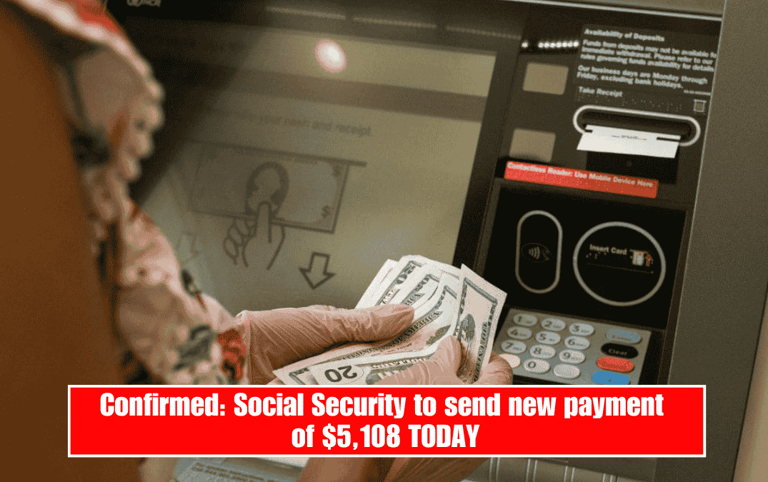 Confirmed: Social Security to send new payment of $5,108 TODAY