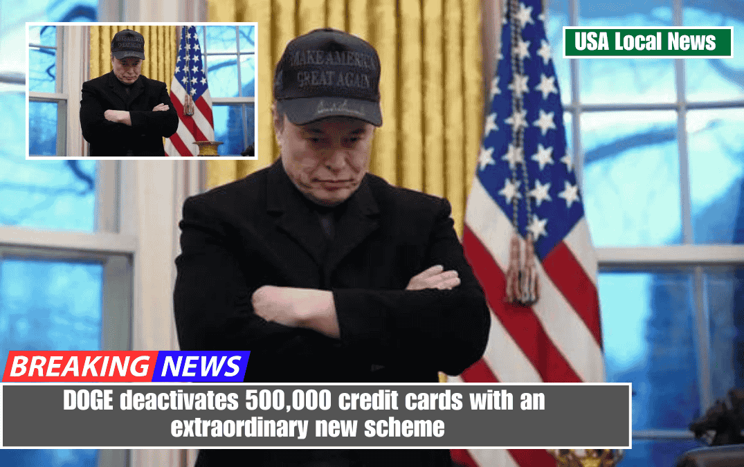 DOGE deactivates 500,000 credit cards with an extraordinary new scheme