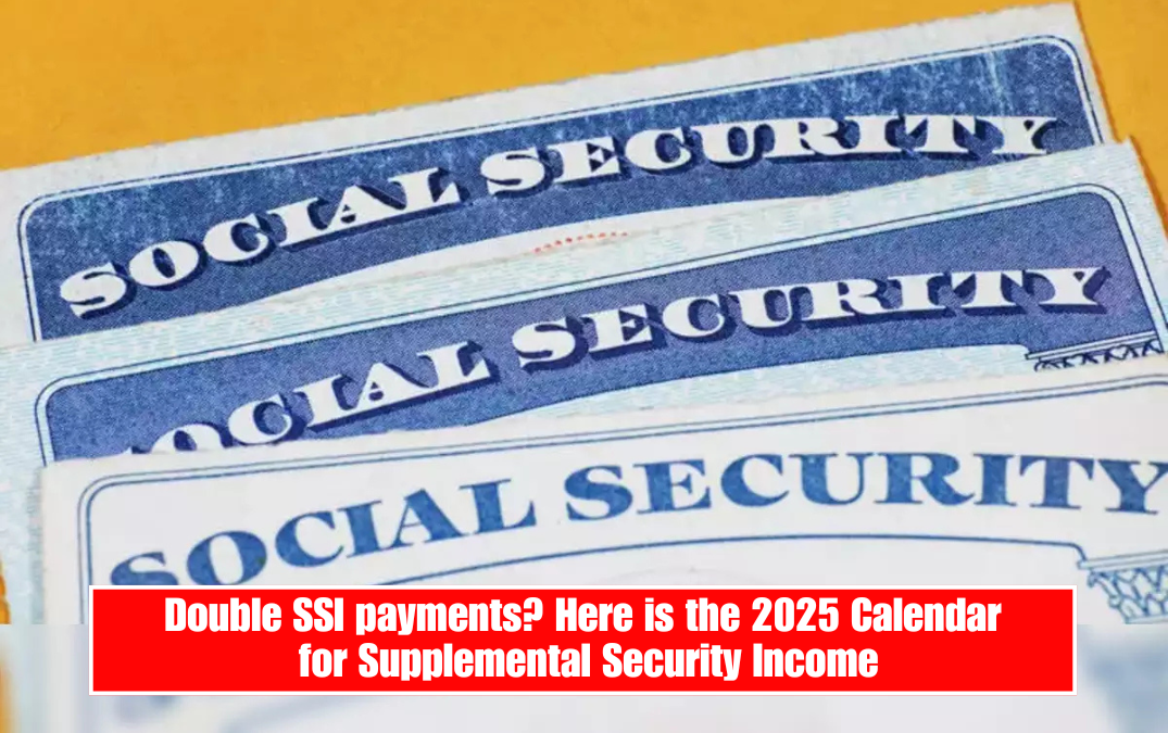 Double SSI payments? Here is the 2025 Calendar for Supplemental Security Income