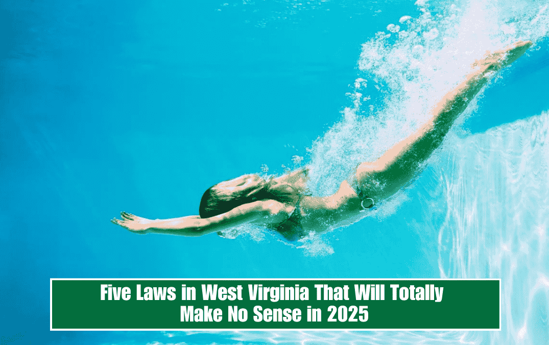 Five Laws in West Virginia That Will Totally Make No Sense in 2025