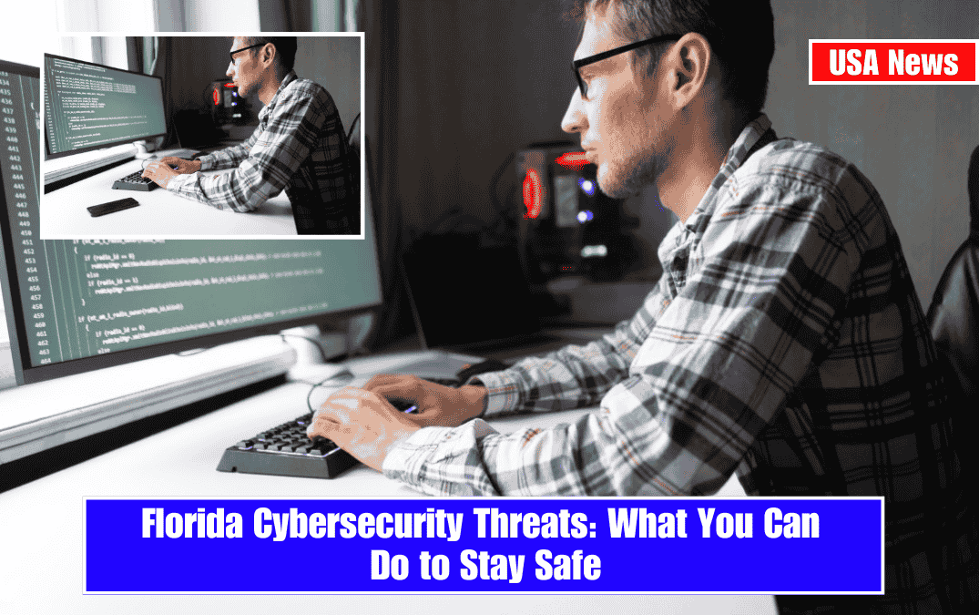 Florida Cybersecurity Threats: What You Can Do to Stay Safe