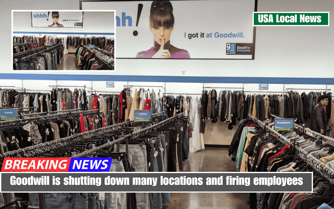 Goodwill is shutting down many locations and firing employees