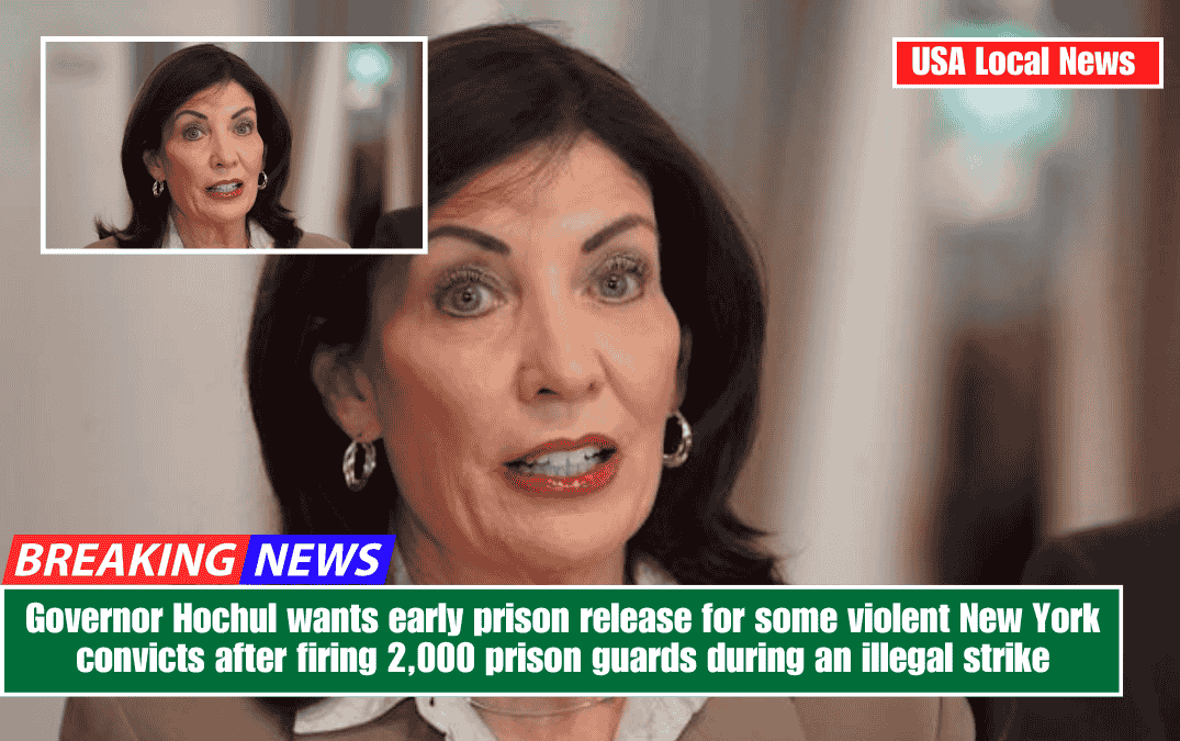 Governor Hochul wants early prison release for some violent New York convicts after firing 2,000 prison guards during an illegal strike