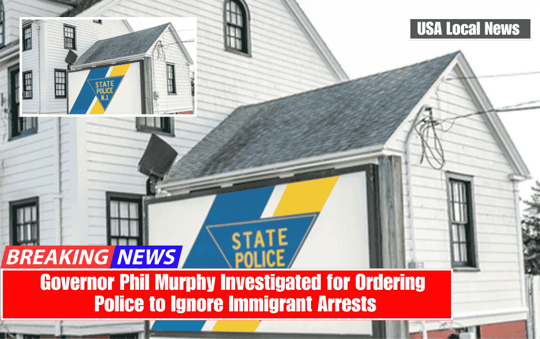 Governor Phil Murphy Investigated for Ordering Police to Ignore Immigrant Arrests