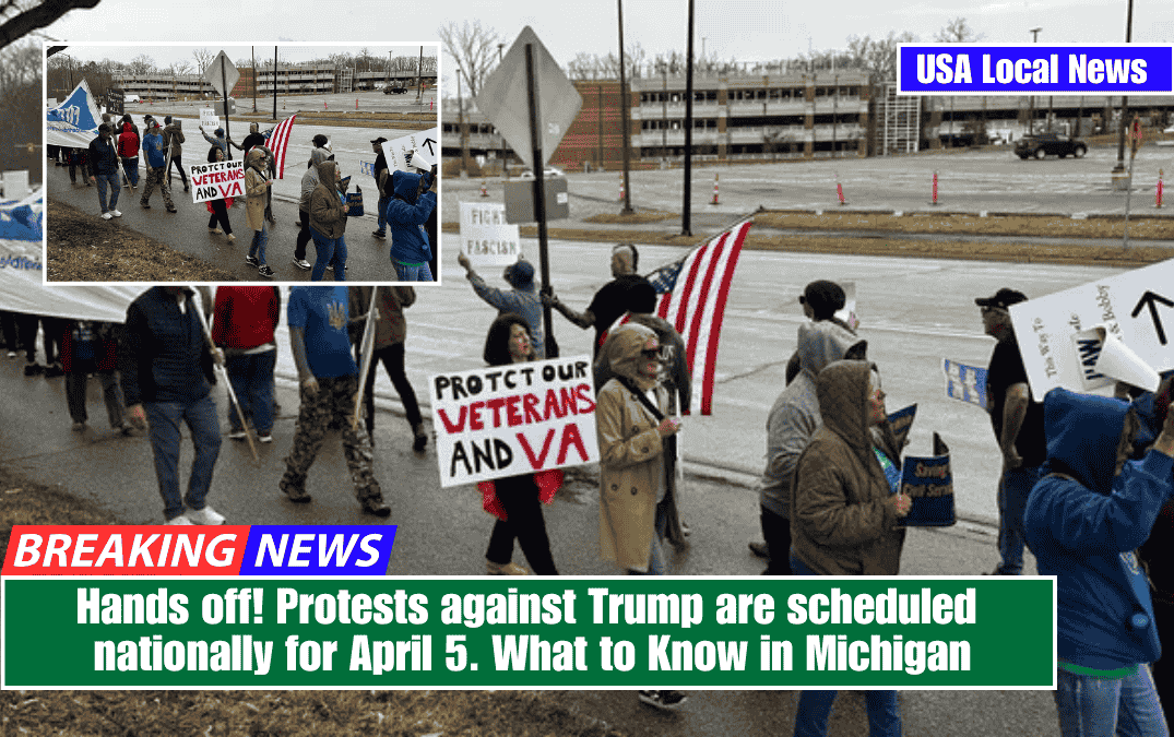 Hands off! Protests against Trump are scheduled nationally for April 5. What to Know in Michigan