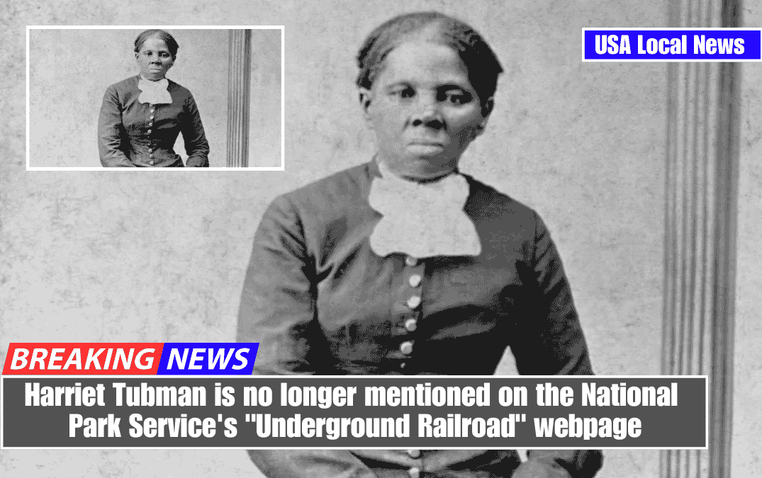 Harriet Tubman is no longer mentioned on the National Park Service's "Underground Railroad" webpage