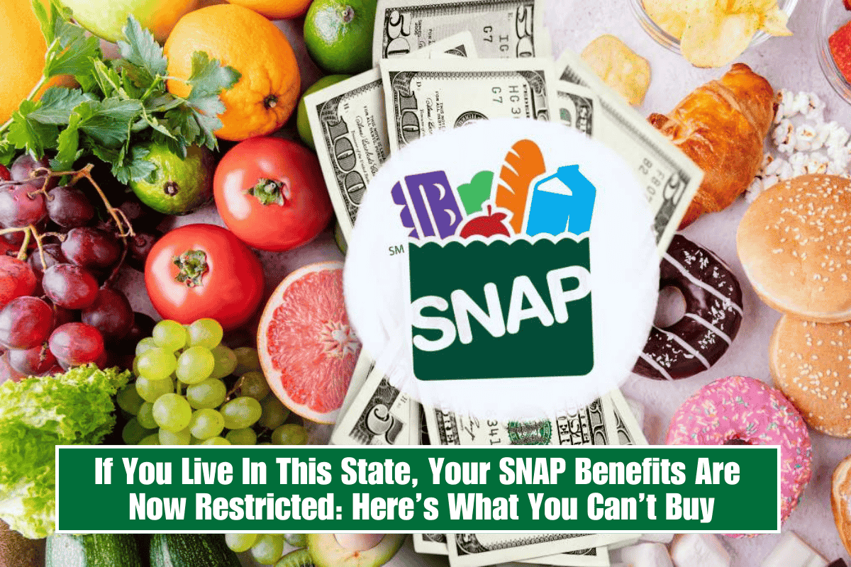 If You Live In This State, Your SNAP Benefits Are Now Restricted Here’s What You Can’t Buy