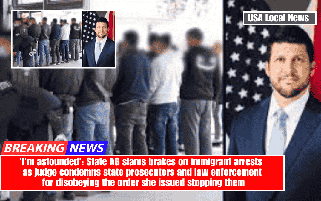 'I'm astounded': State AG slams brakes on immigrant arrests as judge condemns state prosecutors and law enforcement for disobeying the order she issued stopping them