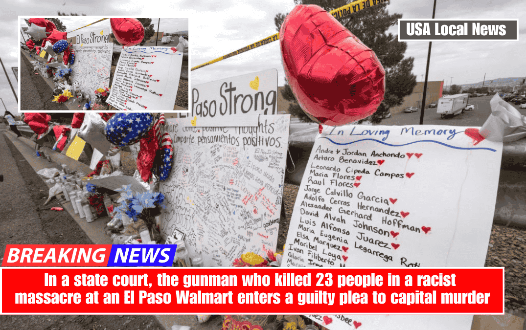 In a state court, the gunman who killed 23 people in a racist massacre at an El Paso Walmart enters a guilty plea to capital murder
