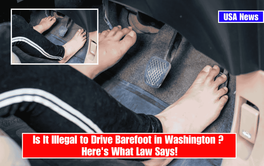 Is It Illegal to Drive Barefoot in Washington ? Here's What Law Says!