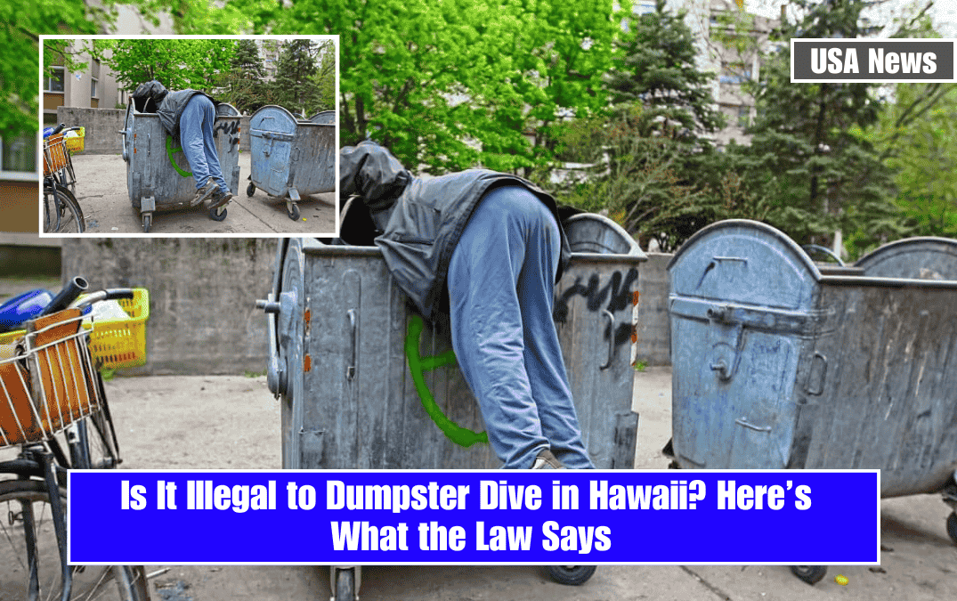 Is It Illegal to Dumpster Dive in Hawaii? Here’s What the Law Says