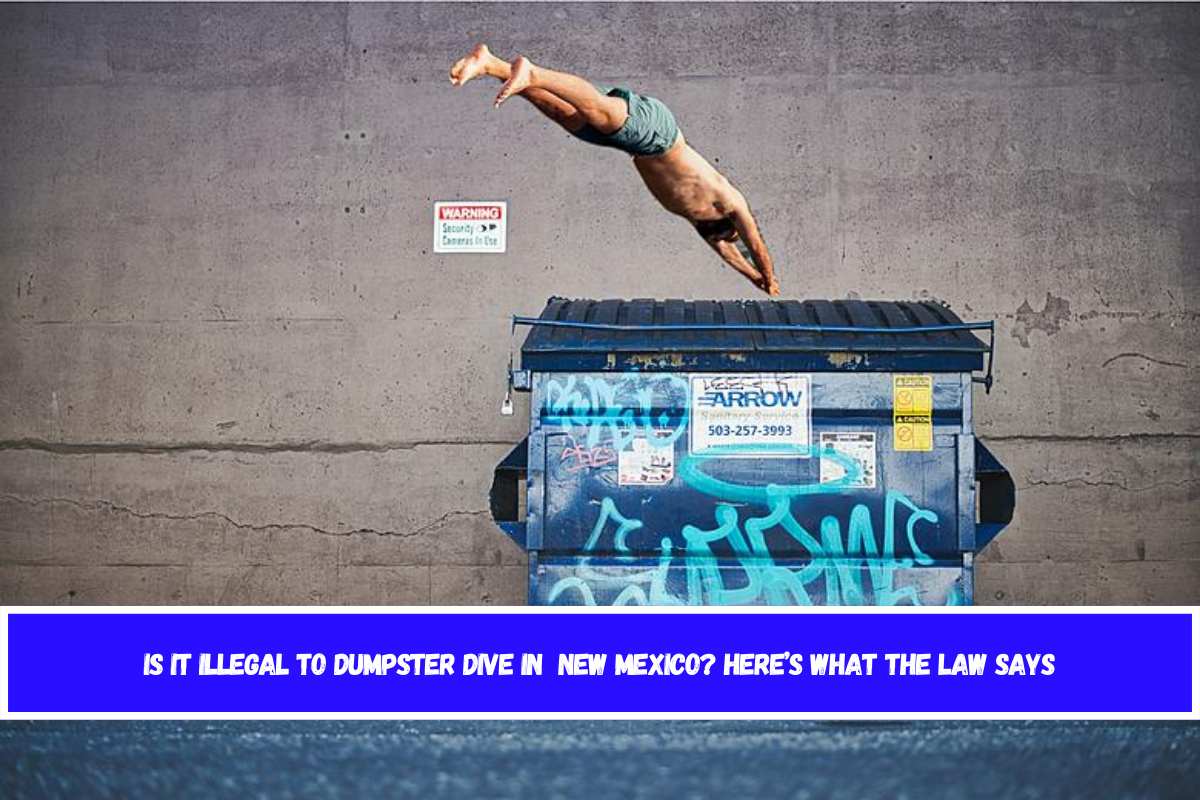 Is It Illegal to Dumpster Dive in New Mexico Here’s What the Law Says