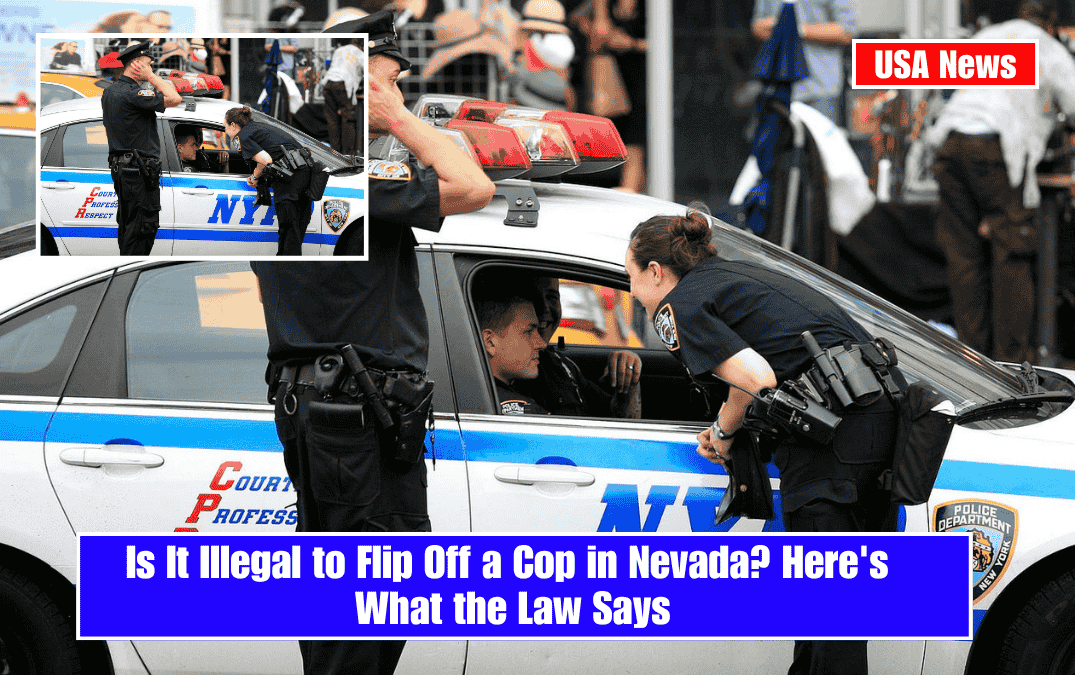 Is It Illegal to Flip Off a Cop in Nevada? Here's What the Law Says