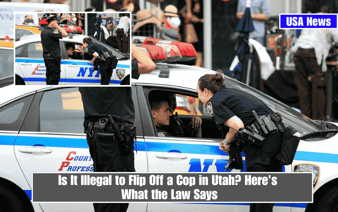 Is It Illegal to Flip Off a Cop in Utah? Here's What the Law Says