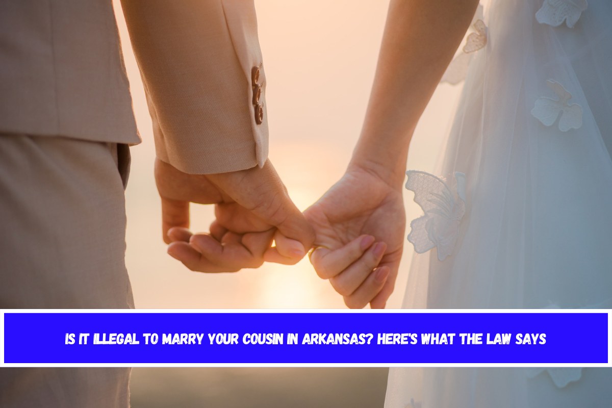 Is It Illegal to Marry Your Cousin in Arkansas Here's What the Law Says