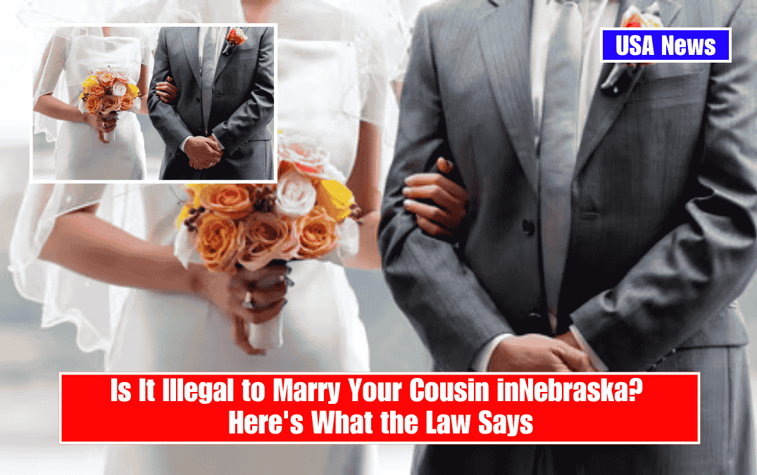Is It Illegal to Marry Your Cousin in Nebraska? Here's What the Law Says