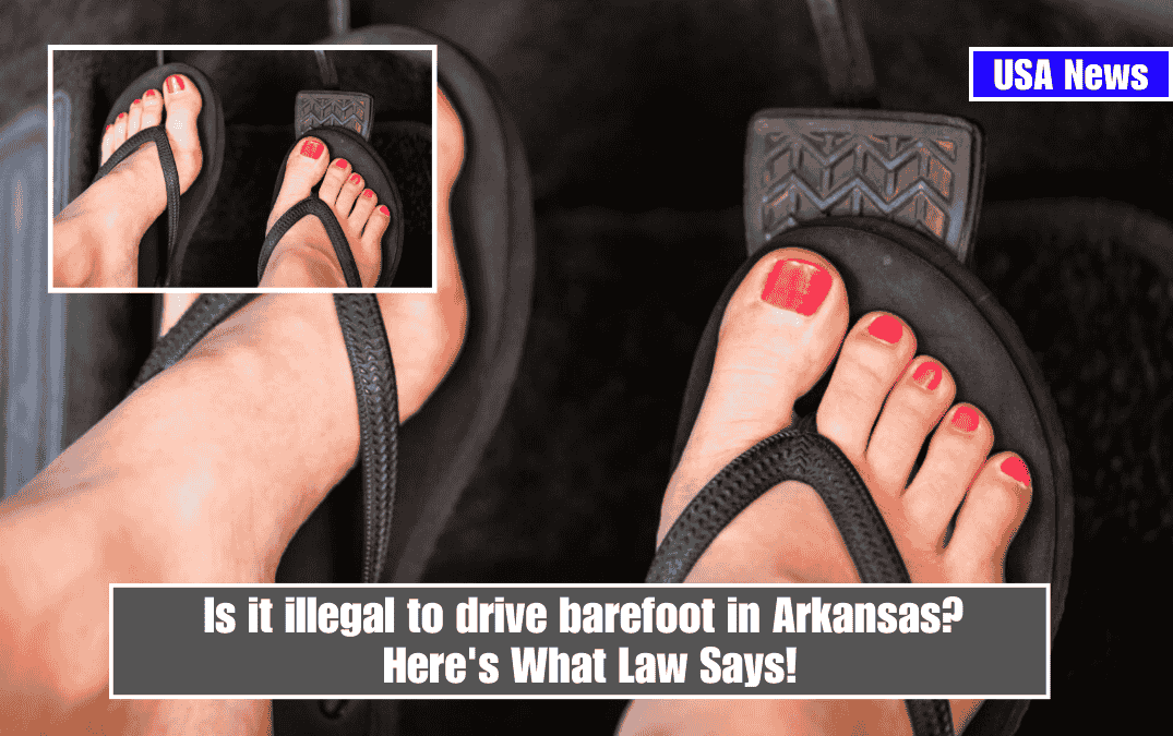 Is it illegal to drive barefoot in Arkansas? Here's What Law Says!