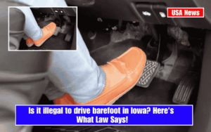 Is it illegal to drive barefoot in Iowa? Here's What Law Says!