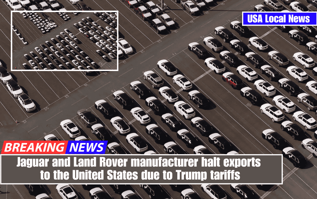 Jaguar and Land Rover manufacturer halt exports to the United States due to Trump tariffs