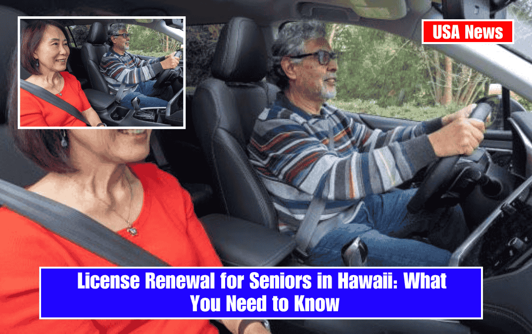 License Renewal for Seniors in Hawaii: What You Need to Know