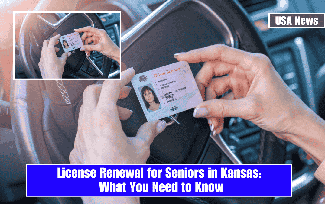 License Renewal for Seniors in Kansas: What You Need to Know