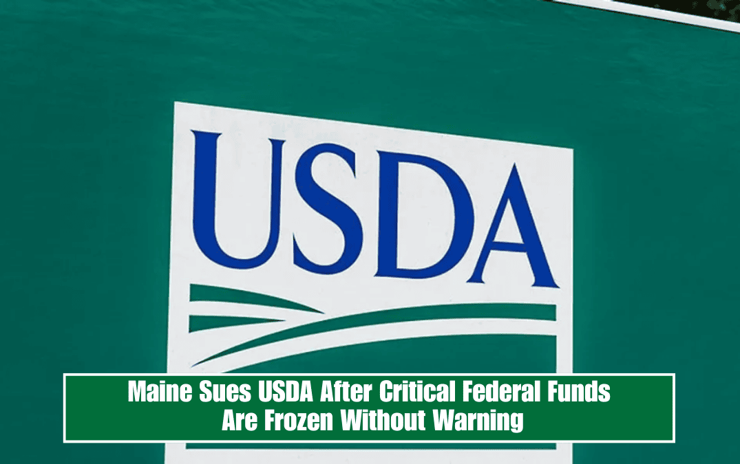 Maine Sues USDA After Critical Federal Funds Are Frozen Without Warning