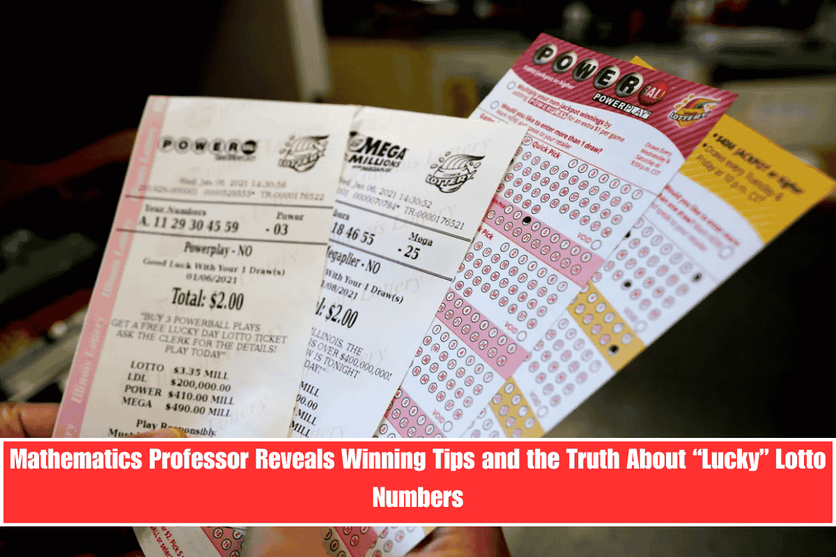 Mathematics Professor Reveals Winning Tips and the Truth About “Lucky” Lotto Numbers