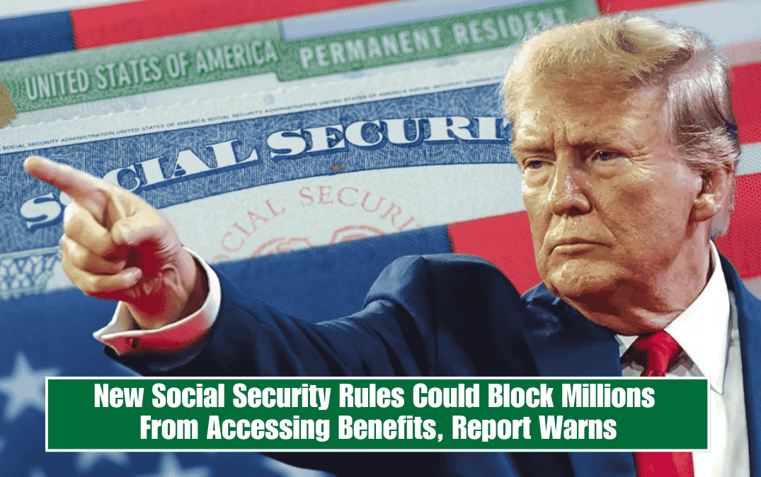 New Social Security Rules Could Block Millions From Accessing Benefits, Report Warns
