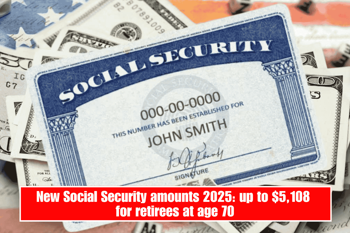 New Social Security amounts 2025: up to $5,108 for retirees at age 70