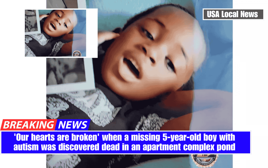 'Our hearts are broken' when a missing 5-year-old boy with autism was discovered dead in an apartment complex pond