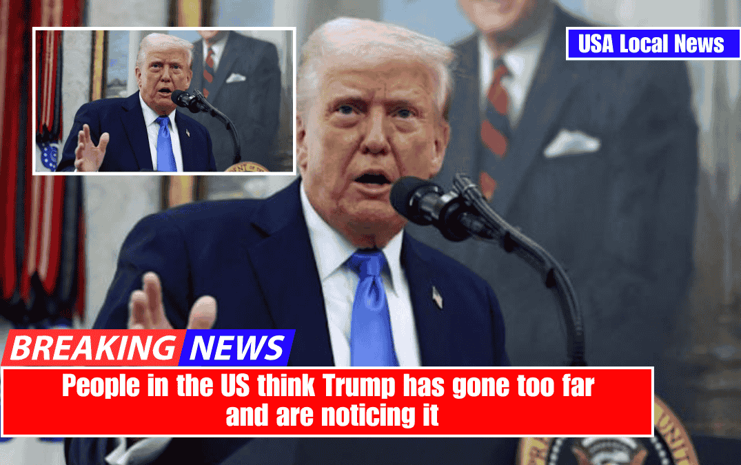 People in the US think Trump has gone too far and are noticing it
