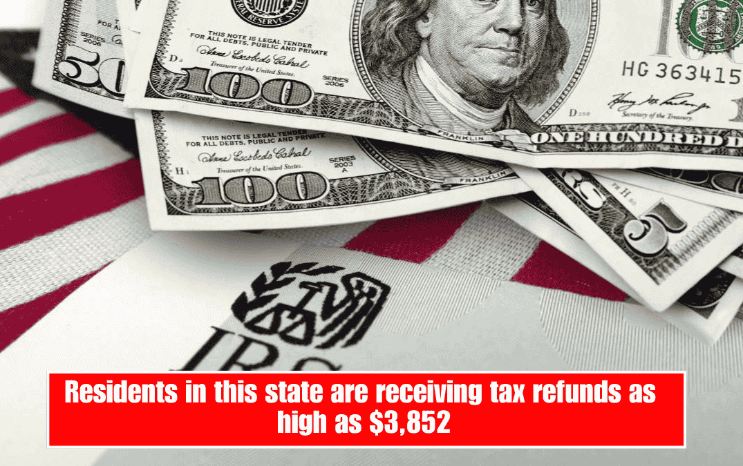Residents in this state are receiving tax refunds as high as $3,852