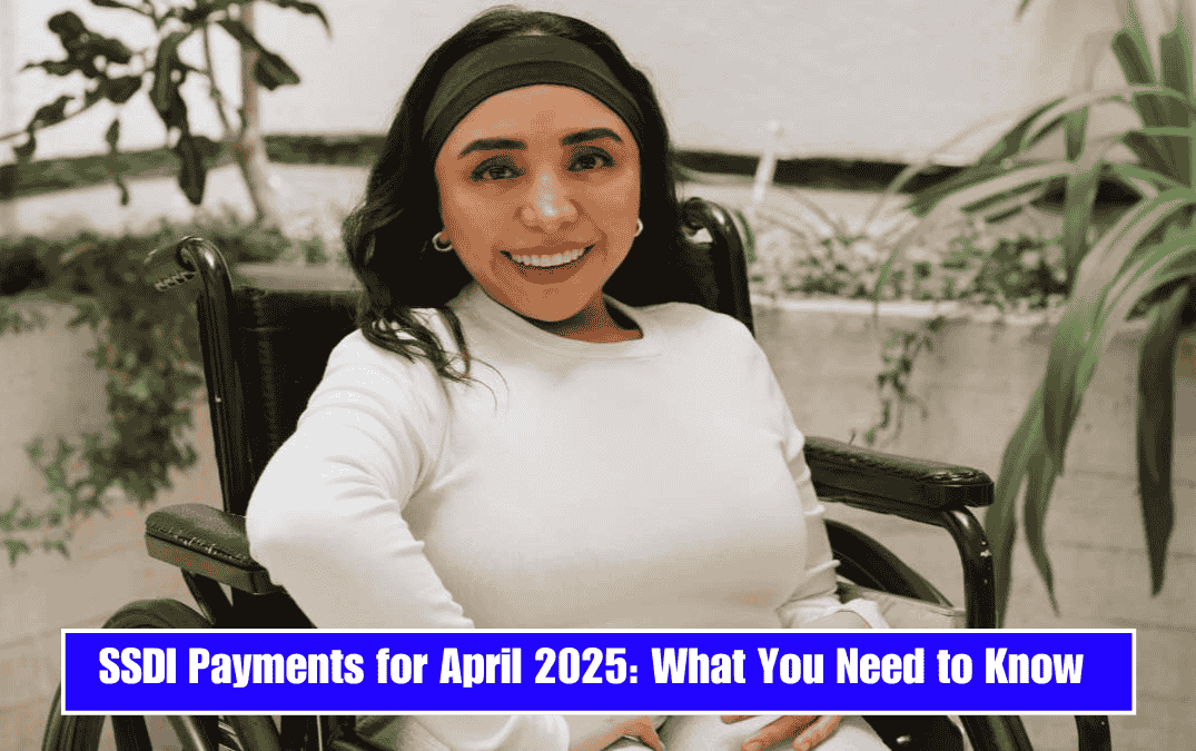 SSDI Payments for April 2025: What You Need to Know