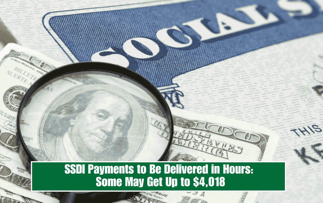 SSDI Payments to Be Delivered in Hours: Some May Get Up to $4,018
