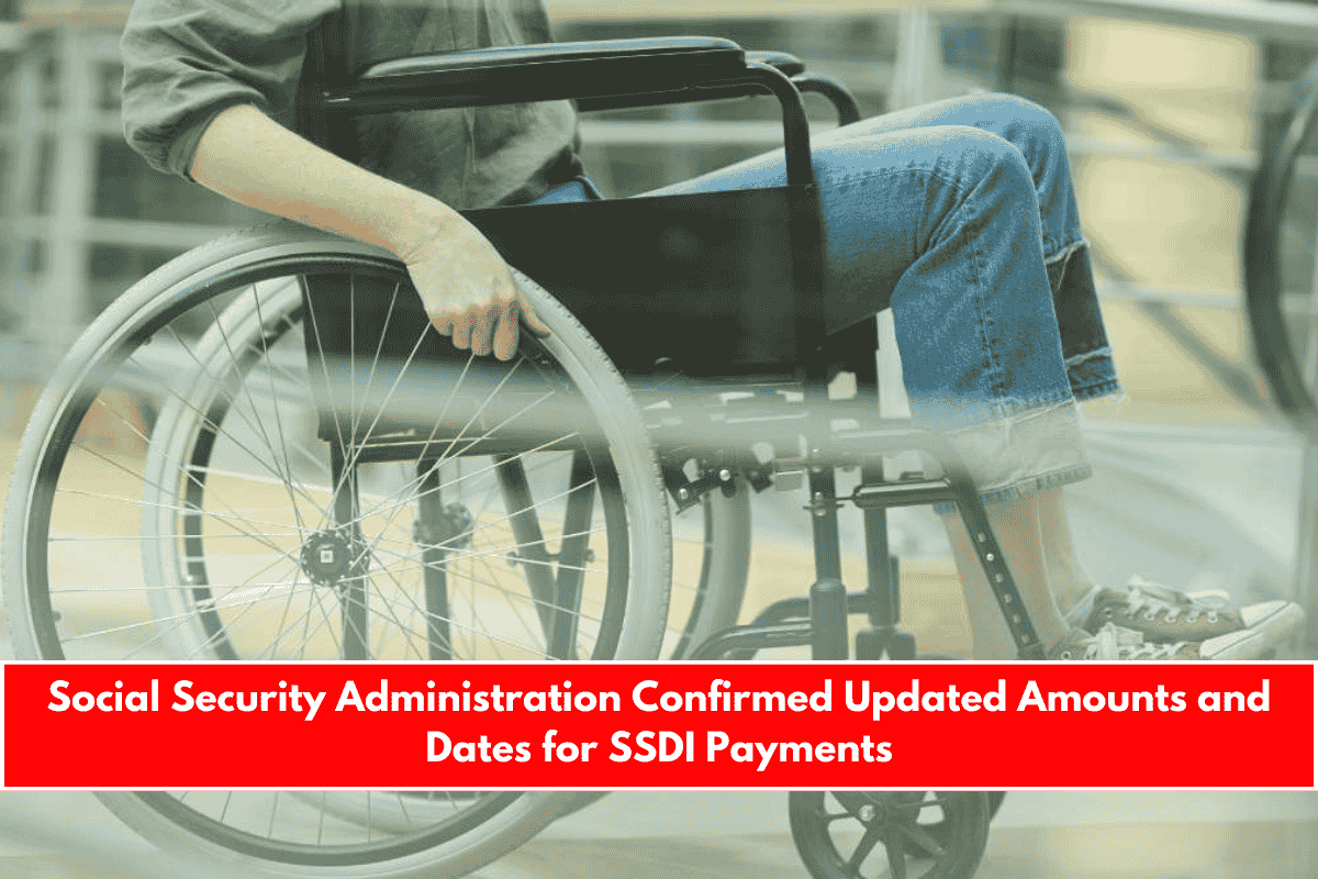 Social Security Administration Confirmed Updated Amounts and Dates for SSDI Payments