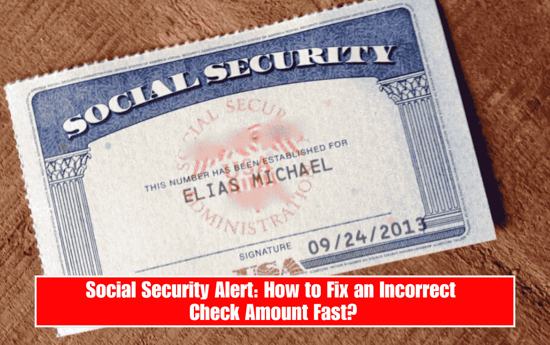 Social Security Alert: How to Fix an Incorrect Check Amount Fast?