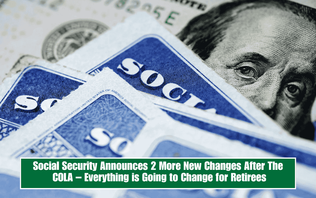Social Security Announces 2 More New Changes After The COLA – Everything is Going to Change for Retirees