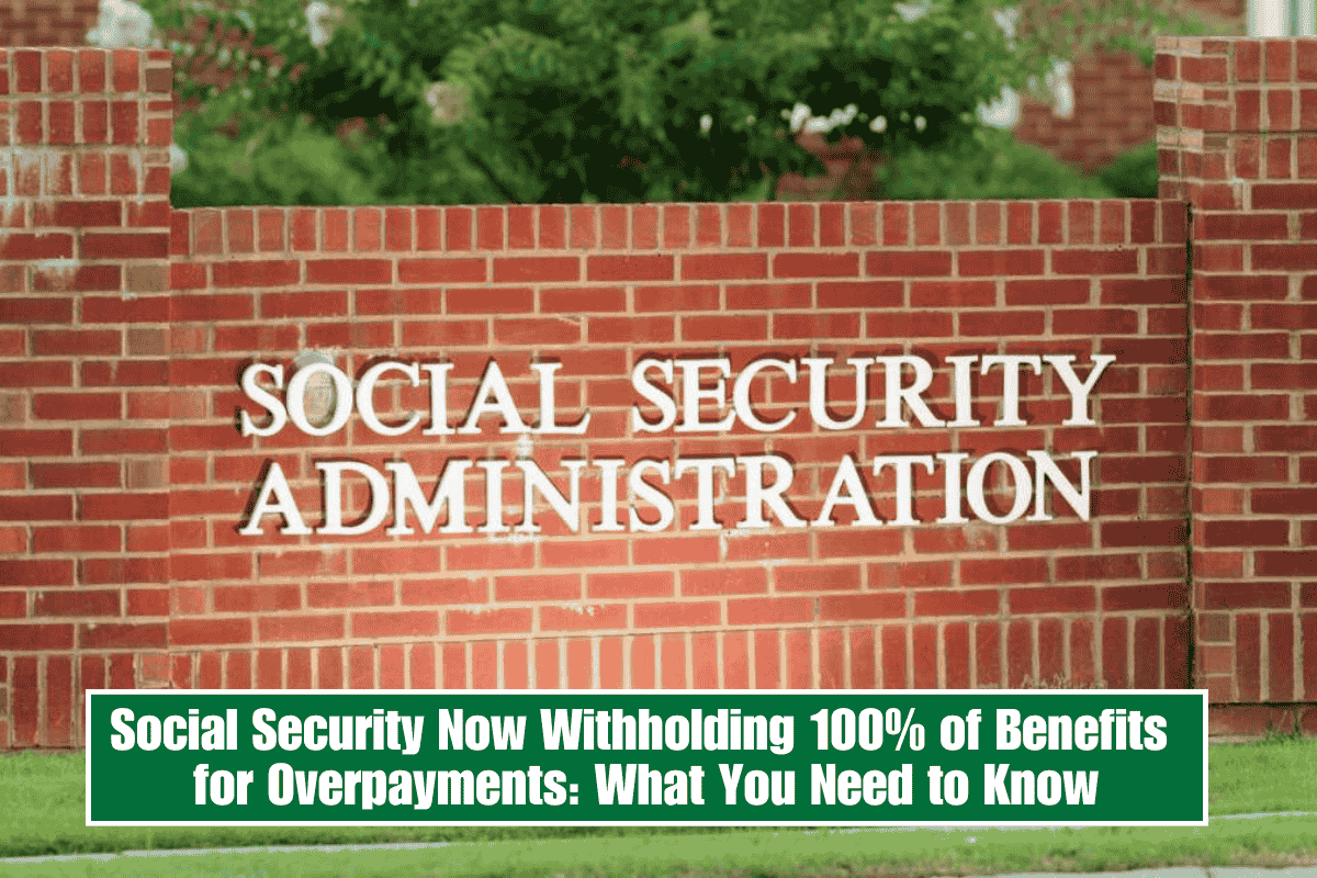 Social Security Now Withholding 100% of Benefits for Overpayments: What You Need to Know