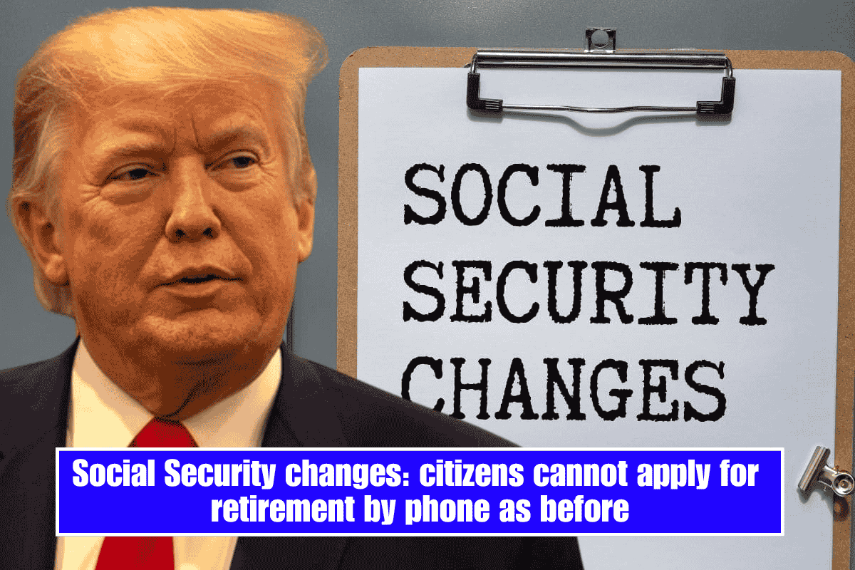 Social Security changes: citizens cannot apply for retirement by phone as before