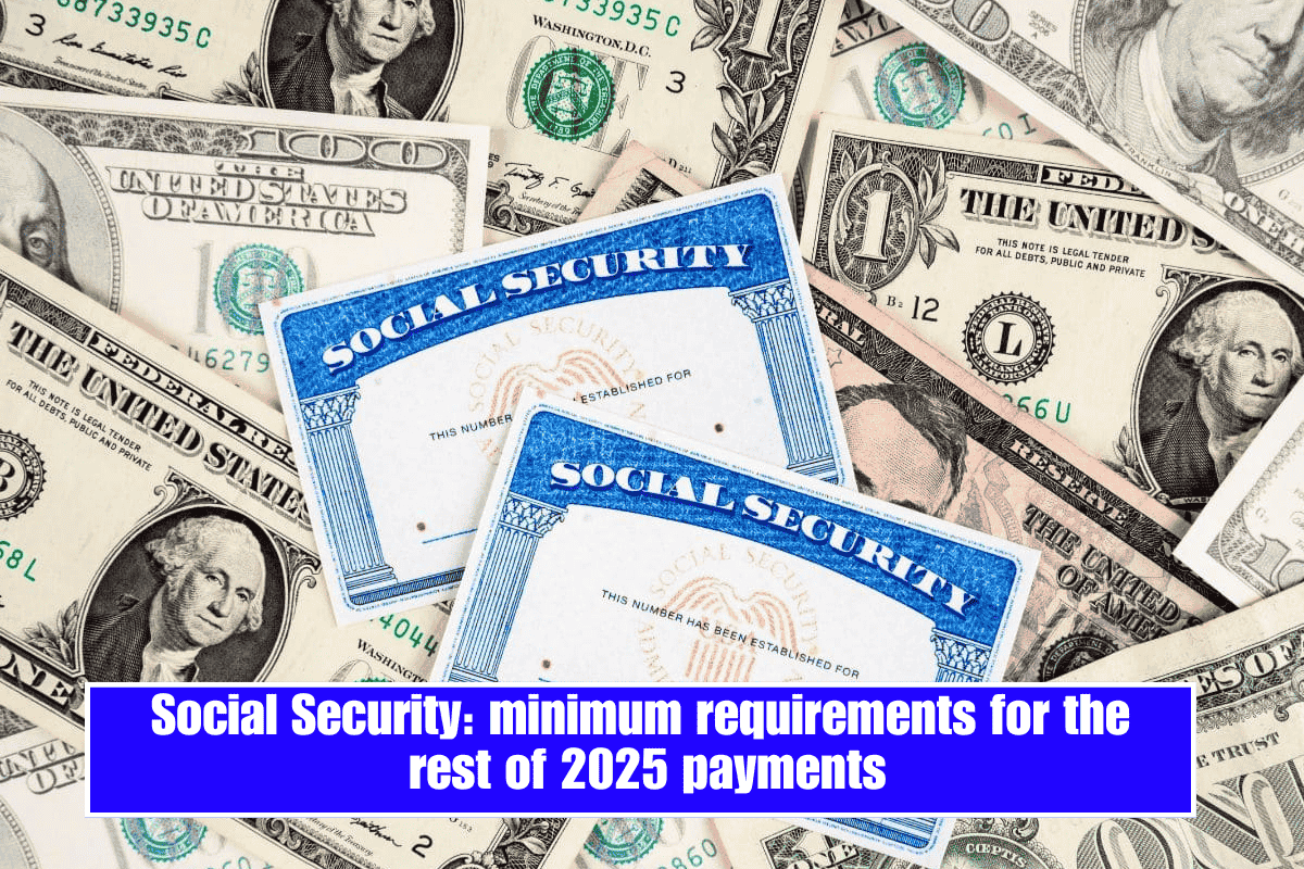 Social Security: minimum requirements for the rest of 2025 payments
