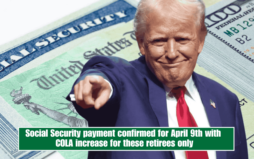 Social Security payment confirmed for April 9th with COLA increase for these retirees only