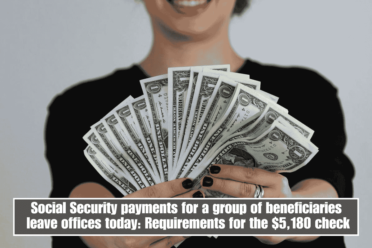 Social Security payments for a group of beneficiaries leave offices today: Requirements for the $5,180 check