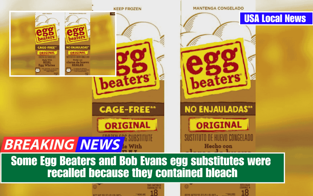 Some Egg Beaters and Bob Evans egg substitutes were recalled because they contained bleach