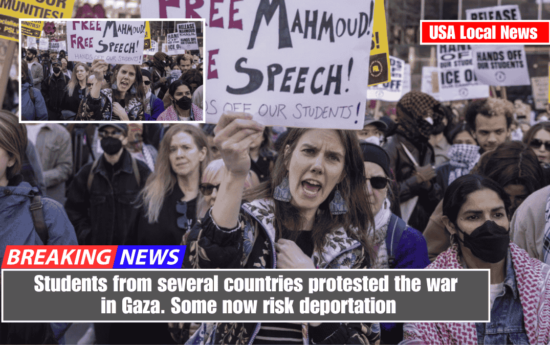 Students from several countries protested the war in Gaza. Some now risk deportation