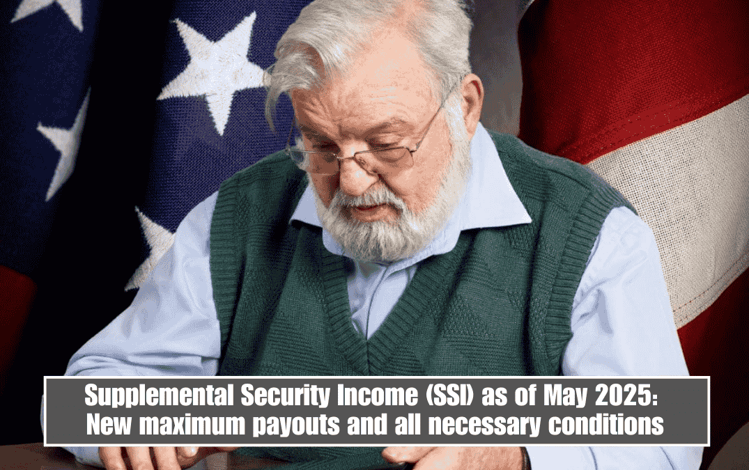 Supplemental Security Income (SSI) as of May 2025: New maximum payouts and all necessary conditions