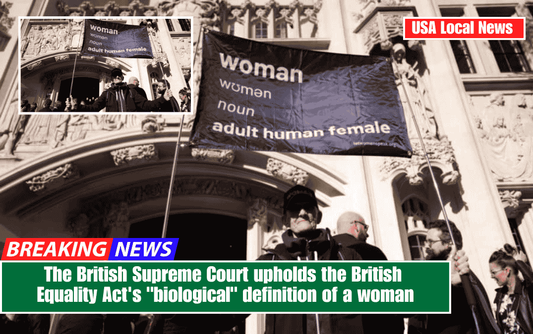 The British Supreme Court upholds the British Equality Act's "biological" definition of a woman