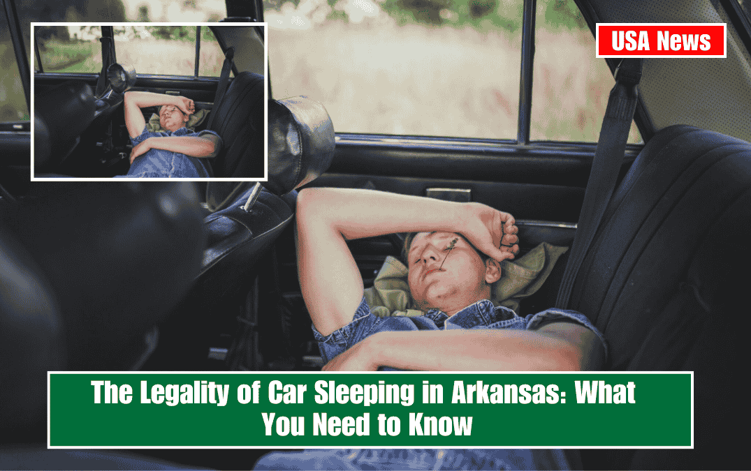 The Legality of Car Sleeping in Arkansas: What You Need to Know