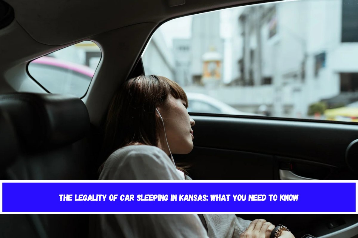 The Legality of Car Sleeping in Kansas What You Need to Know