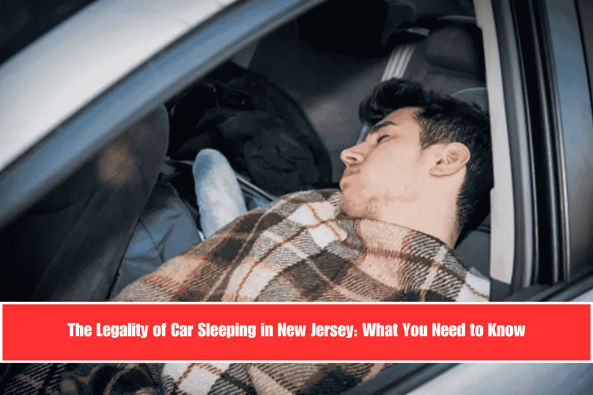 The Legality of Car Sleeping in New Jersey What You Need to Know